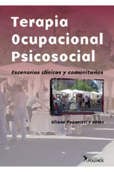 Terapia ocupacional psicosocial. Escenarios clinicos y comunitarios