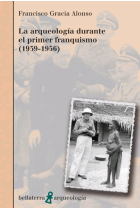 La arqueología durante el primer franquismo (1939-1956)