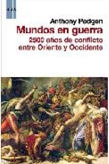 Mundos en guerra. 2500 años de conflicto entre Oriente y Occidente