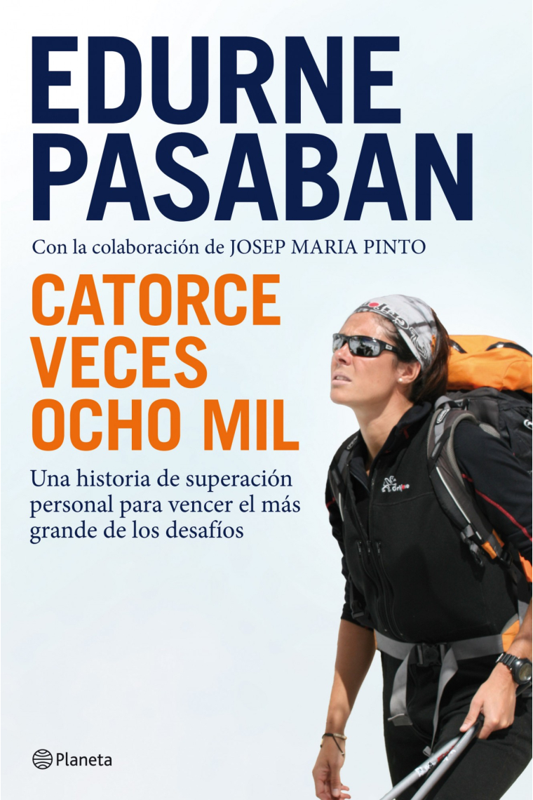 Catorce veces ocho mil : Una historia de superación personal para vencer el más grande de los desafíos