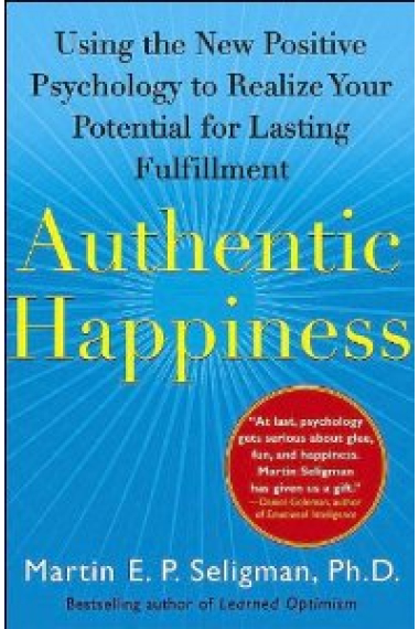 Authentic happiness: Using the new positive psychology to realize your potential for lasting fulfillmen