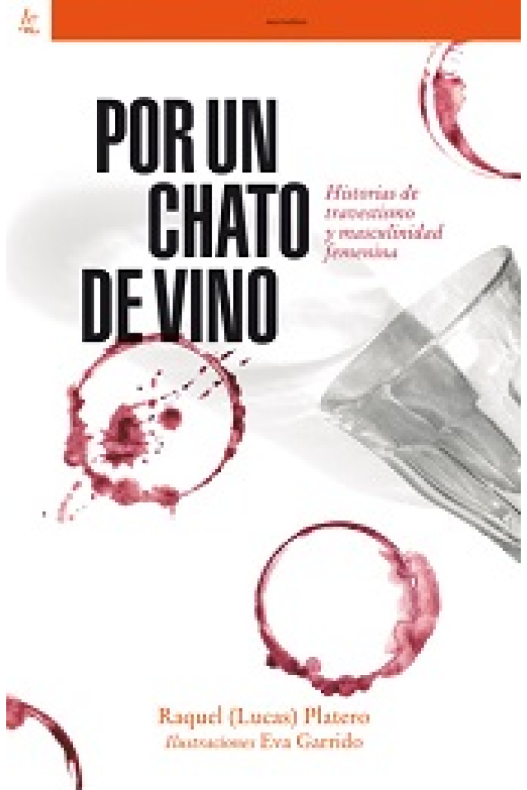 Por un chato de vino. Historias de travestismo y masculinidad femenina