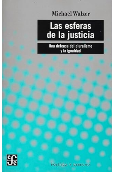 Las esferas de la justicia: una defensa del pluralismo y la igualdad