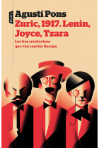 Zuric, 1917: Lenin, Joyce, Tzara. Les tres revolucions que van canviar Europa