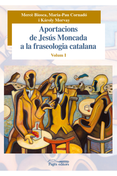 Aportacions de Jesús Moncada a la fraseologia catalana. Volum I