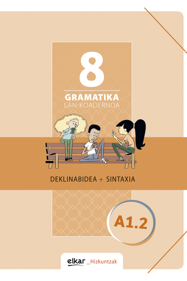 Gramatika lan-koadernoa 8 (a1.2) deklinabidea + sintaxia