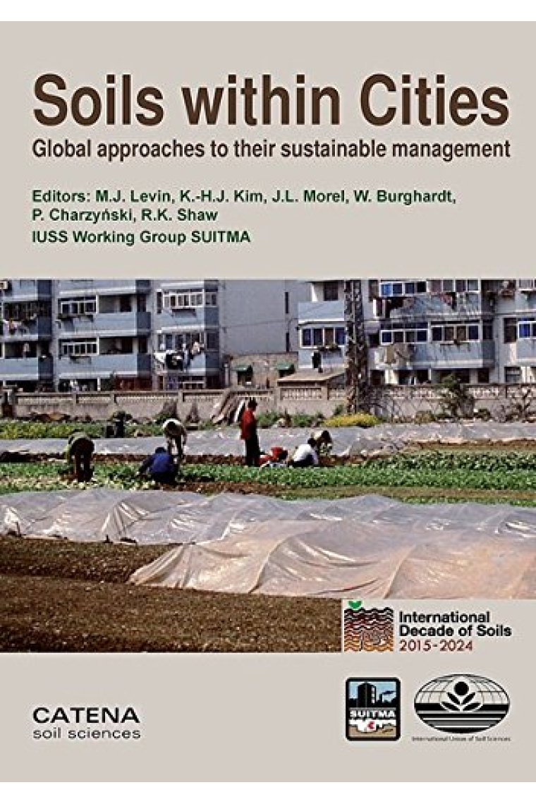 Soils within Cities: Global approaches to their sustainable management - composition, properties, and functions of soils of the urban environment