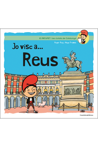 Jo visc a Reus (El Patufet i les ciutats de Catalunya 5)