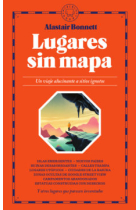 Lugares sin mapa. Un viaje alucinante a sitios ignotos