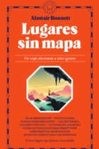 Lugares sin mapa. Un viaje alucinante a sitios ignotos