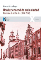 Una luz encendida en la ciudad: Marcelino de la Paz, S.J. (1842-1932)