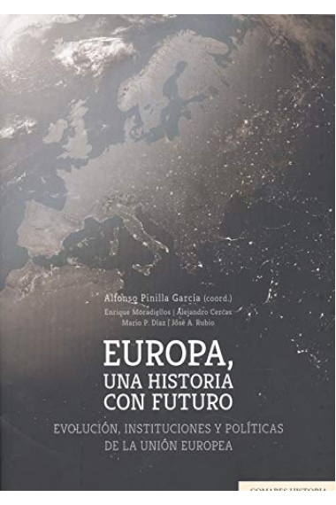 Europa una historia con futuro. Evolución, instituciones y políticas de la Unión Europea