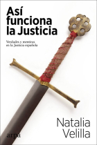 Así funciona la Justicia. Verdades y mentiras en la Justicia española