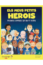 Els meus petits herois. Personatges admirables que han fet història