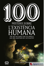 100 misteris sobre l'existència humana. Des del big bang fins als perills que ens assetgen en l'actualitat