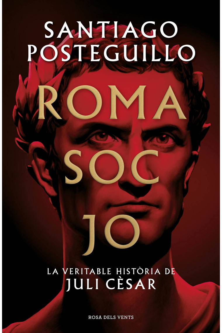 Roma soc jo. La veritable història de Juli Cèsar