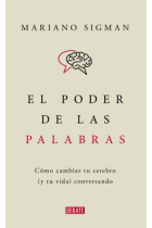 El poder de las palabras: cómo cambiar tu cerebro (y tu vida) conversando