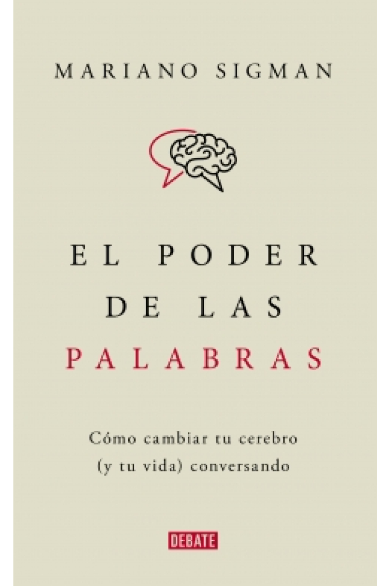 El poder de las palabras: cómo cambiar tu cerebro (y tu vida) conversando