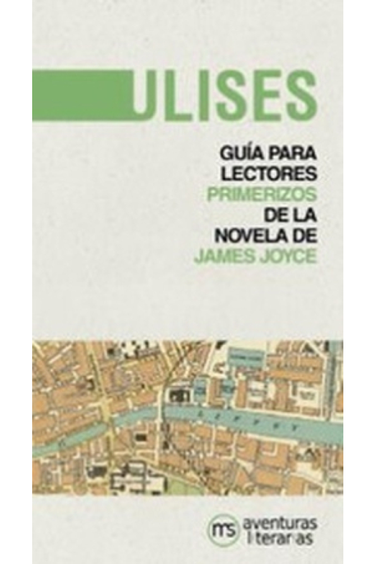 Ulises: guía para lectores primerizos de la novela de James Joyce