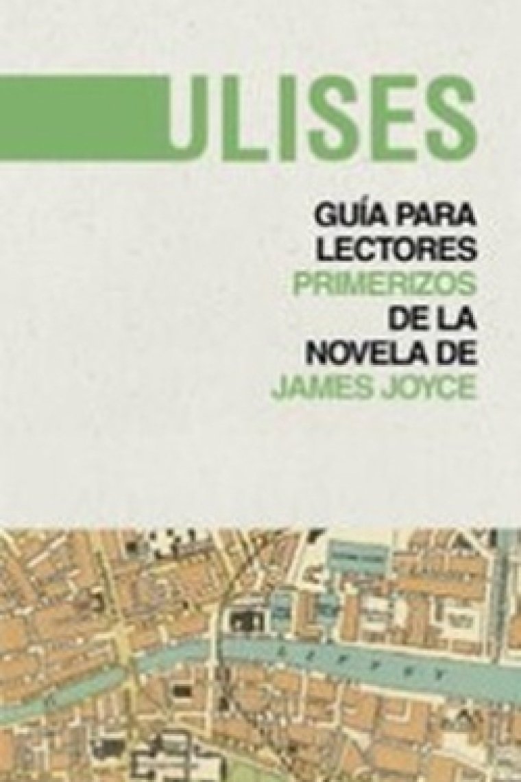 Ulises: guía para lectores primerizos de la novela de James Joyce