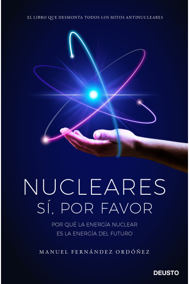 Nucleares: sí, por favor. Por qué la energía nuclear es la energía del futuro