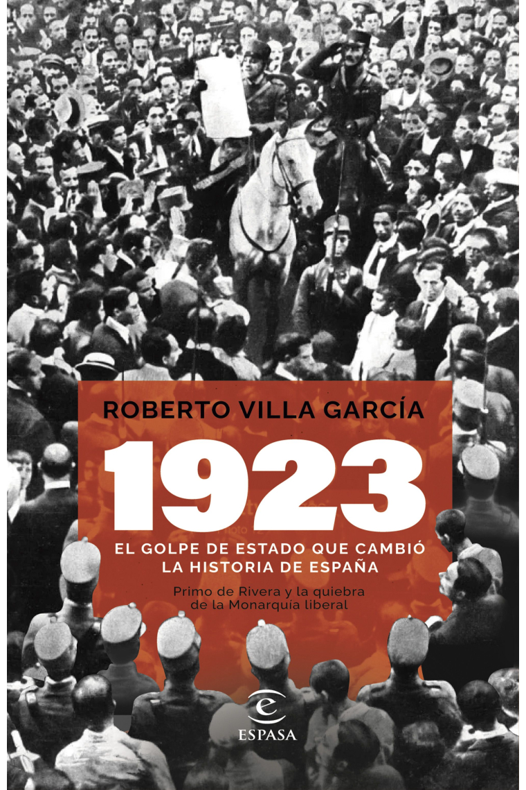 1923. El golpe de Estado que cambió la Historia de España. Primo de Rivera y la quiebra de la Monarquía liberal