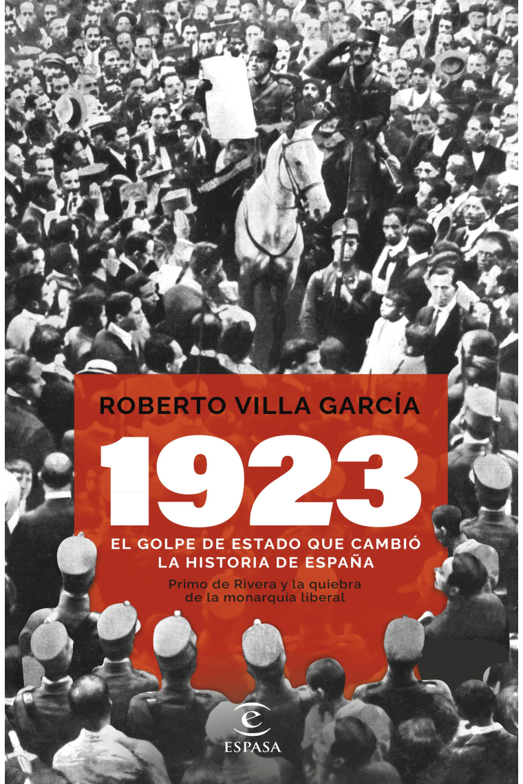 1923. El golpe de Estado que cambió la Historia de España. Primo de Rivera y la quiebra de la Monarquía liberal