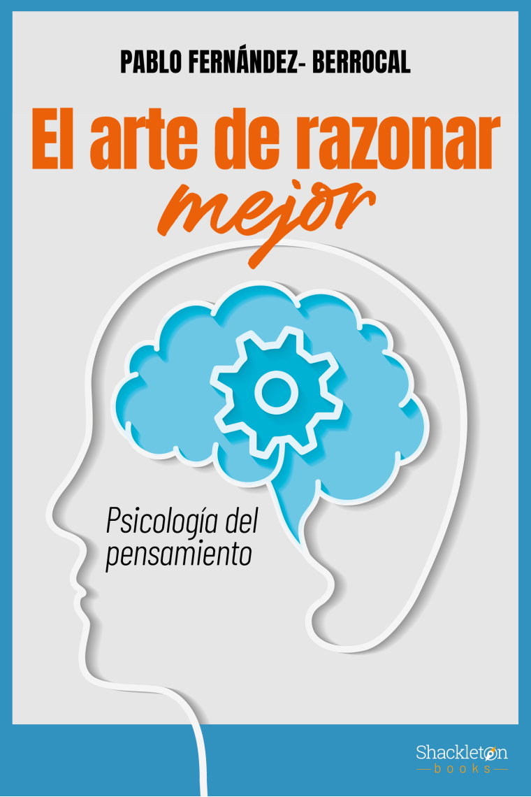 El arte de razonar mejor. Psicología del pensamiento