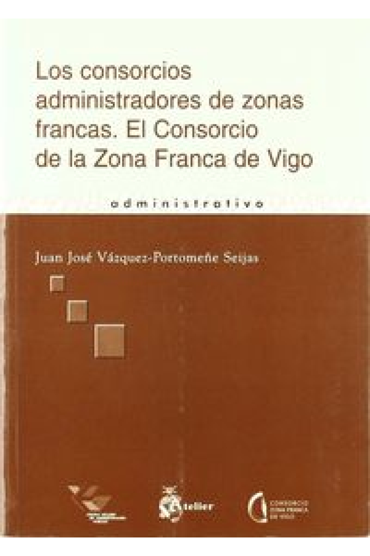 Consorcios administradores de zonas francas, los. El consorcio de la zona franca de vigo.