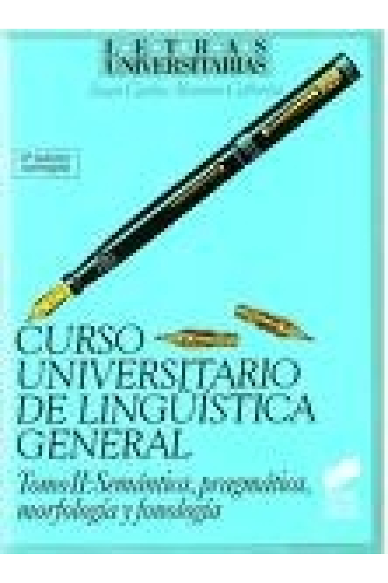 Curso universitario de lingüística general. Tomo II: Semántica, pragmática, morfología y fonología