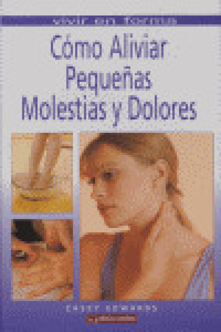 COMO ALIVIAR PEQUEÑAS MOLESTIAS Y DOLORES