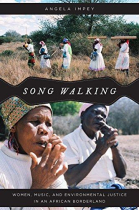 Song Walking: Women, Music, and Environmental Justice in an African Borderland (Chicago Studies in Ethnomusicology)