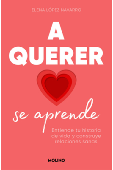 A querer se aprende. Entienda tu historia y construye relaciones sanas