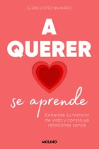 A querer se aprende. Entienda tu historia y construye relaciones sanas