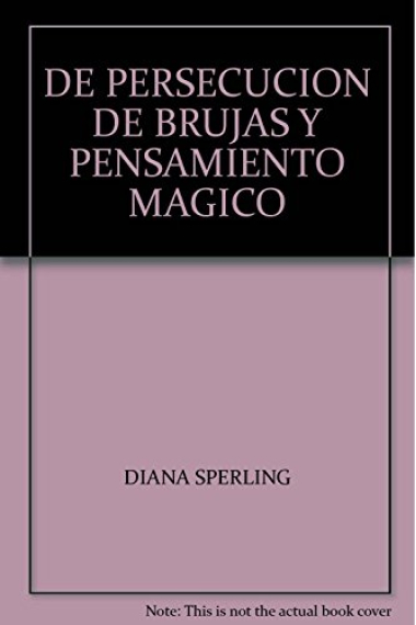 DE PERSECUCION DE BRUJAS Y PENSAMIENTO MAGICO