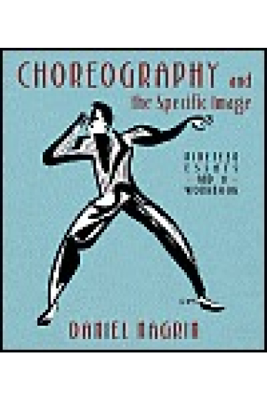 Choreography and the specific image: nineteen essays and a workbook