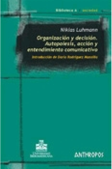 Organización y decisión. Autopoiesis, acción y entendimiento comunicativo