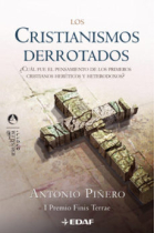 Los cristianismos derrotados: ¿cuál fue el pensamiento de los primeros cristianos heréticos y heterodoxos?