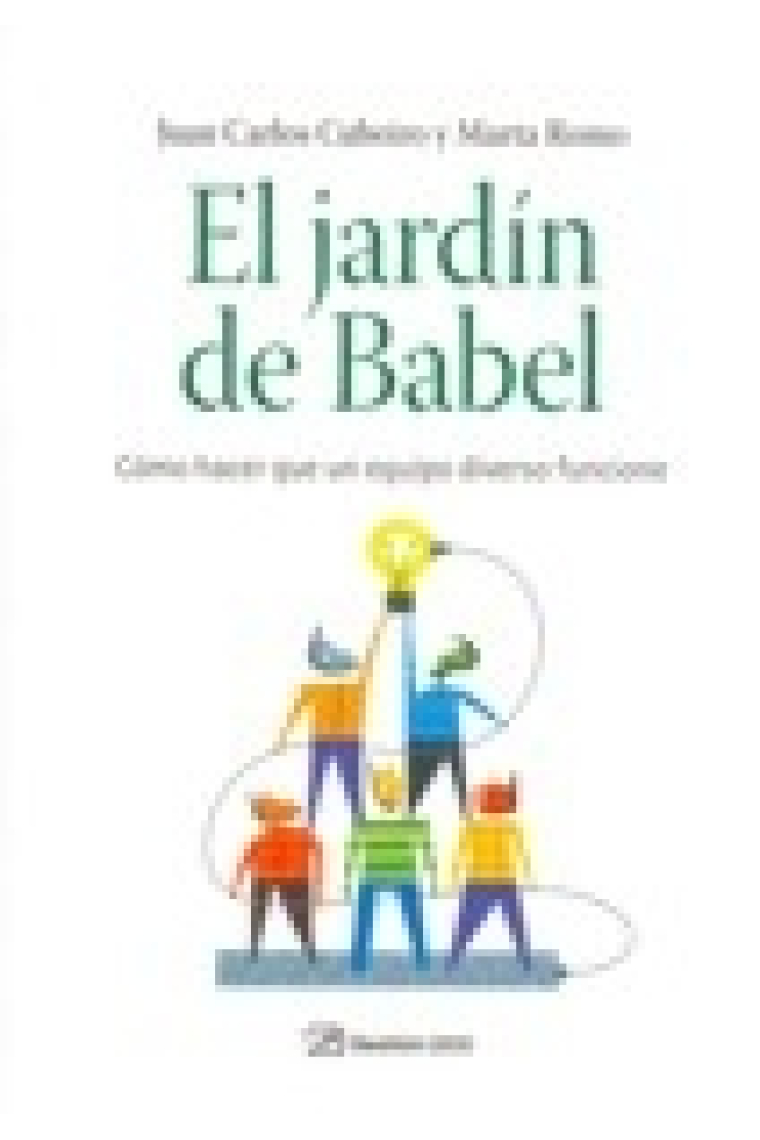 El jardín de Babel. Cómo hacer que un equipo diverso funcione