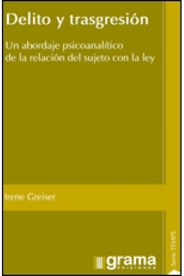 Delito y transgresión. Un abordaje psicoanalítico de la relación del sujeto con la ley