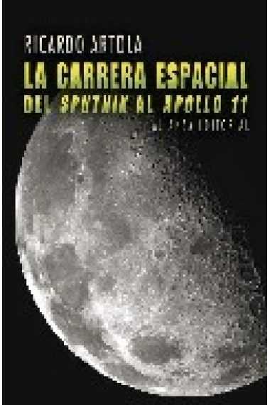 La carrera espacial. Del  Sputnik al Apolo 11