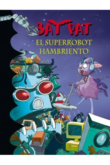 El superrobot hambriento (Bat Pat 16)