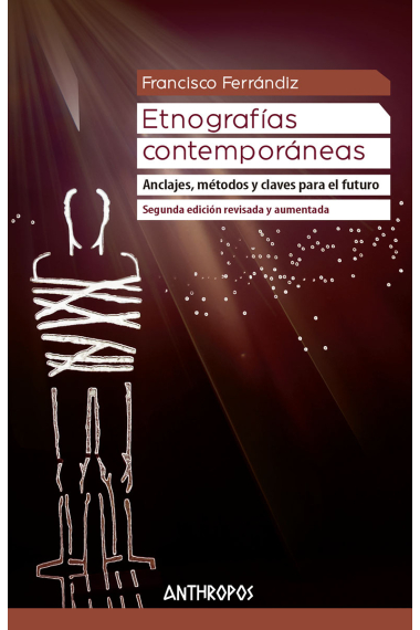 Etnografías contemporáneas. Anclajes, métodos y claves para el futuro (2ª edición revisada y ampliada)