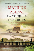 La conjura de Cortés (trilogía Martín ojo de plata III)