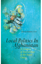 Local Politics in Afghanistan. A Century of Intervention in the Social Order