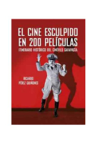 El cine esculpido en 200 películas. El itinerario histórico del cinéfilo gafapasta