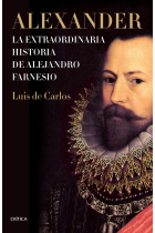 Alexander. La extraordinaria historia de Alejandro Farnesio