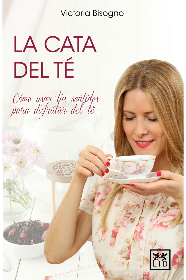 La cata del té. Cómo usar tus sentidos para disfrutar del té