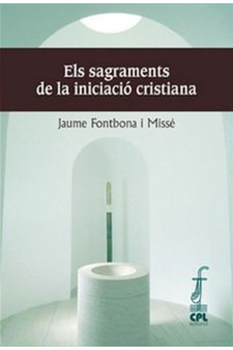 Els sagraments de la iniciació cristiana