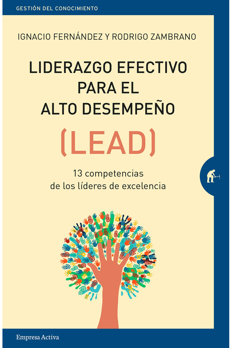 Liderazgo efectivo para el alta desempeño (LEAD). 13 competencias de los líderes de excelencia